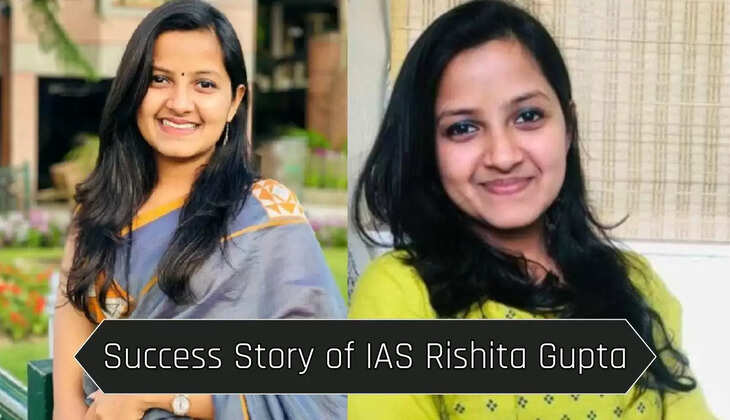  IAS Rishita Gupta : कैंसर से पिता की मौत के बाद नहीं टूटा हौसला, UPSC क्रैक कर बन गई IAS अफसर